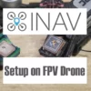 setup inav fpv drone convert from betaflight